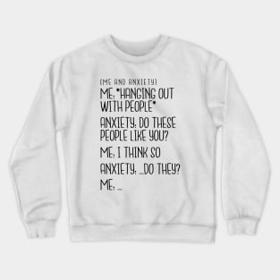 Me and Anxiety - Hanging Out With People Crewneck Sweatshirt